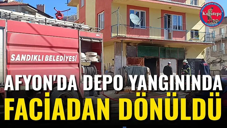 Afyon'da Depo Yangınında Faciadan Dönüldü