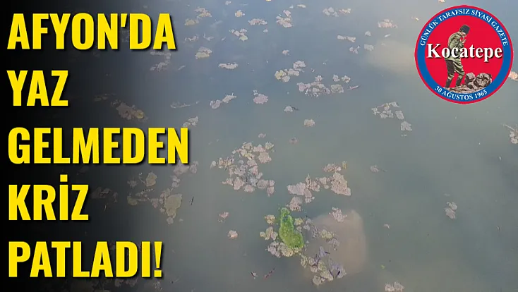 Afyon'da Yaz Gelmeden Kriz Patladı!