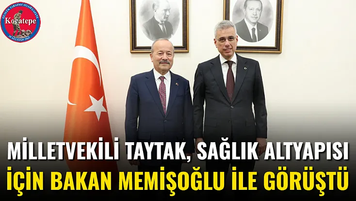 Milletvekili Taytak, Sağlık Altyapısı İçin Bakan Memişoğlu İle Görüştü