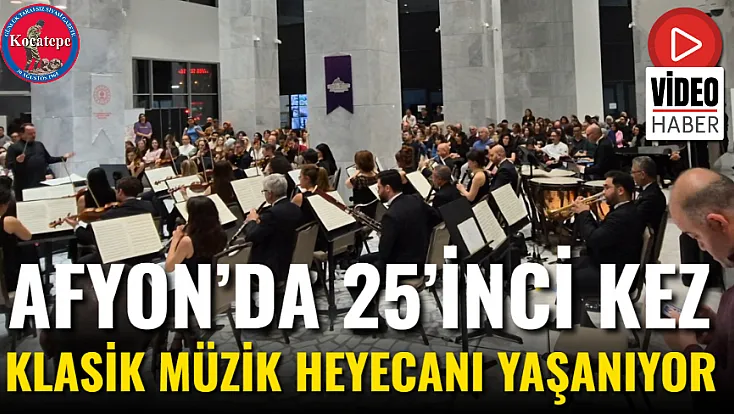 Afyon’da 25’inci Kez Klasik Müzik Heyecanı Yaşanıyor