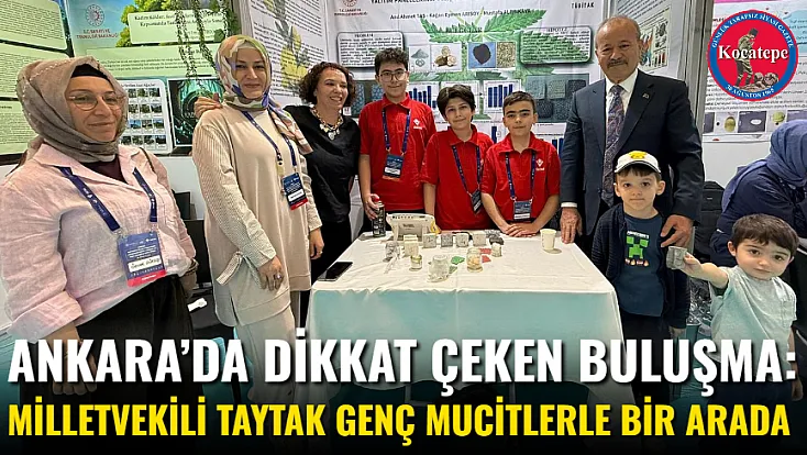 Ankara’da Dikkat Çeken Buluşma: Milletvekili Taytak Genç Mucitlerle Bir Arada