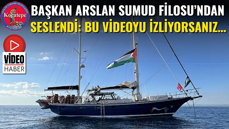 Başkan Arslan Sumud Filosu’ndan Seslendi: Bu Videoyu İzliyorsanız…