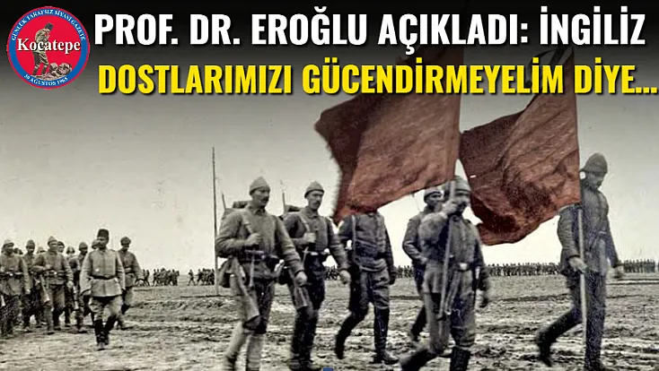 Prof. Dr. Eroğlu Açıkladı: İngiliz Dostlarımızı Gücendirmeyelim Diye…