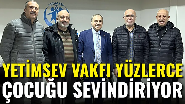 Yetimsev Vakfı Yüzlerce Çocuğu Sevindiriyor