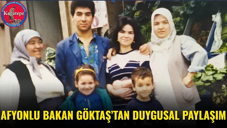 Afyonlu Bakan Göktaş’tan Duygusal Paylaşım