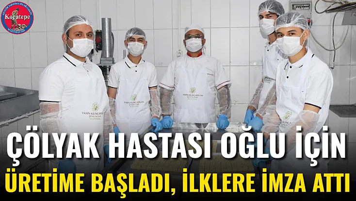 Çölyak Hastası Oğlu İçin Üretime Başladı, İlklere İmza Attı