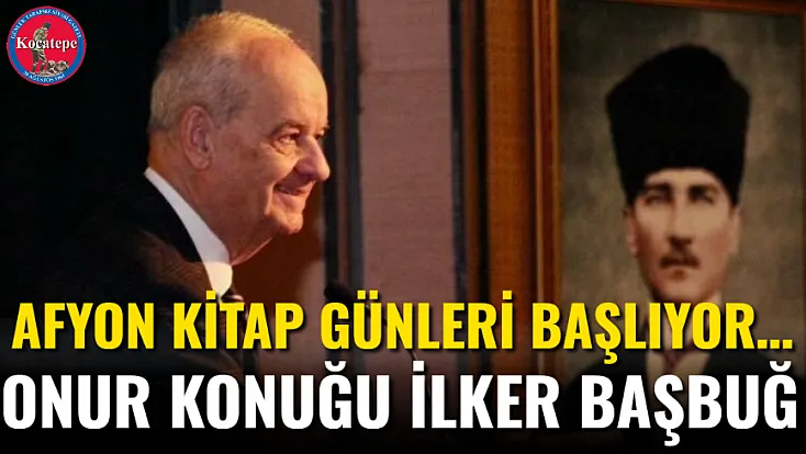 Afyon Kitap Günleri Başlıyor… Onur Konuğu İlker Başbuğ
