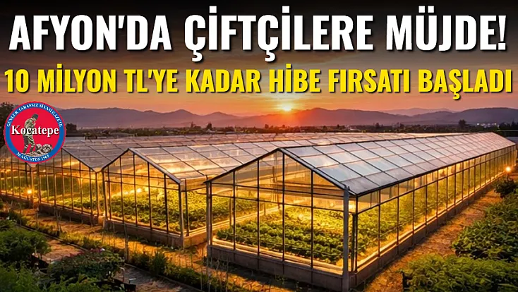 Afyon'da Çiftçilere Müjde! 10 Milyon TL'ye Kadar Hibe Fırsatı Başladı