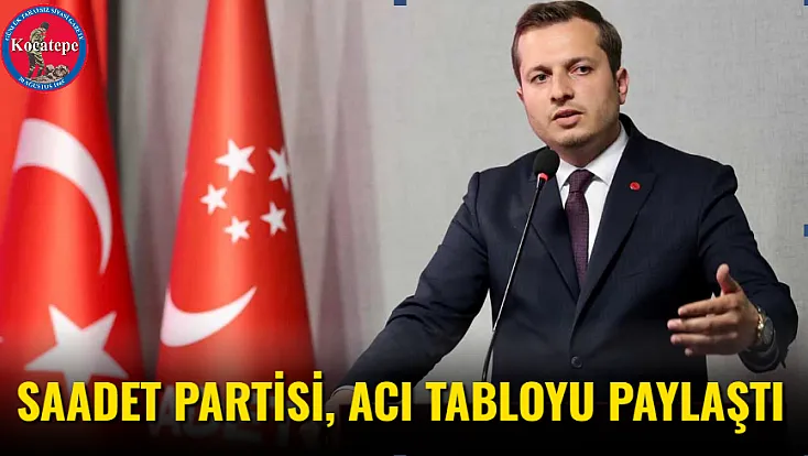 Saadet Partisi, Acı Tabloyu Paylaştı