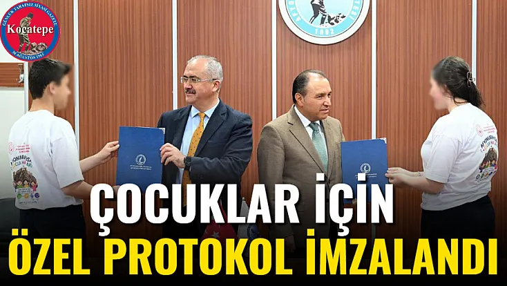 Çocuklar İçin Özel Protokol İmzalandı