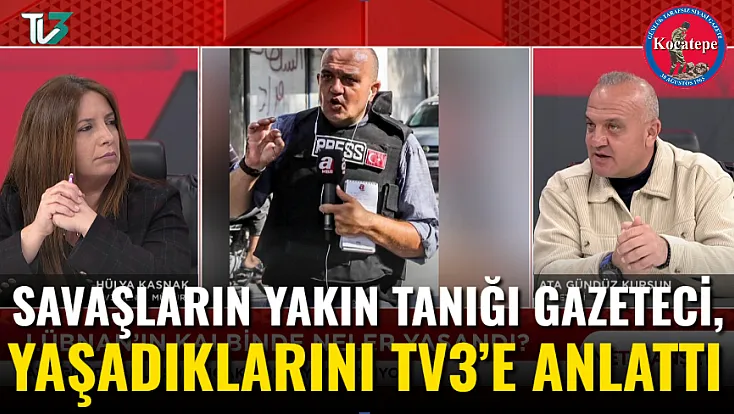 Savaşların Yakın Tanığı Gazeteci, Yaşadıklarını TV3’e Anlattı
