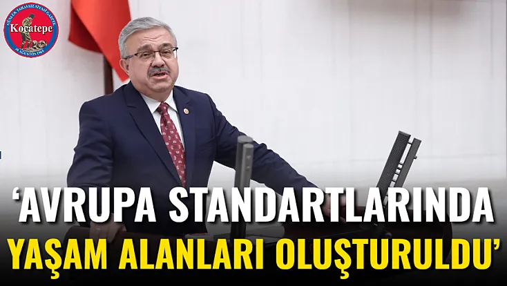 ‘Avrupa Standartlarında Yaşam Alanları Oluşturuldu’