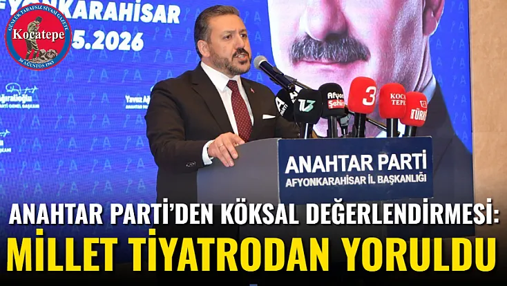 Anahtar Parti’den Köksal Değerlendirmesi: Millet Tiyatrodan Yoruldu