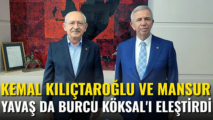 Kılıçtaroğlu ve Mansur Yavaş da Burcu Köksal'ı Eleştirdi