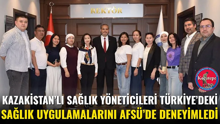 Kazakistan’lı Sağlık Yöneticileri Türkiye’deki Sağlık Uygulamalarını AFSÜ’de Deneyimledi