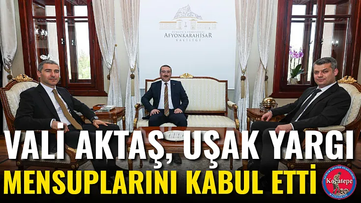 Vali Aktaş, Uşak Yargı Mensuplarını Kabul Etti