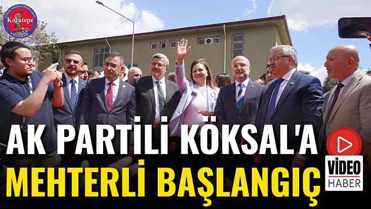 AK Partili Köksal'a Mehterli Başlangıç
