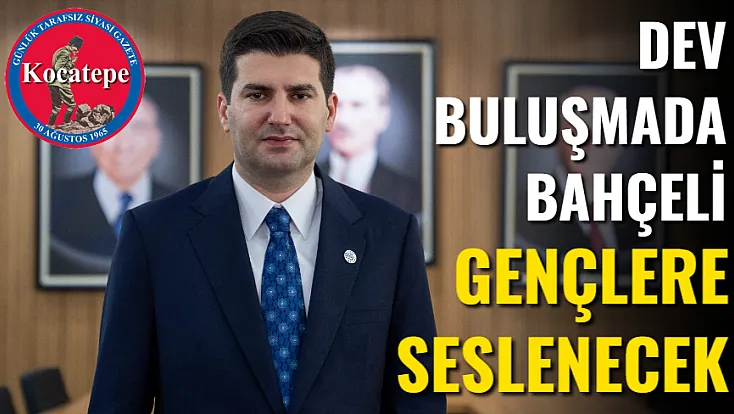 Dev Buluşmada Bahçeli Gençlere Seslenecek