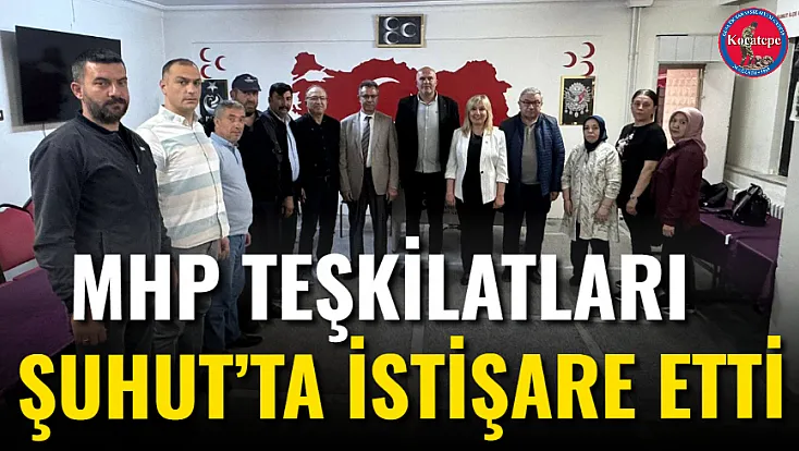 MHP Teşkilatları Şuhut’ta İstişare Etti
