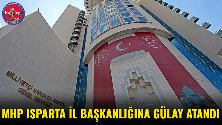 MHP Isparta İl Başkanlığına Gülay Atandı