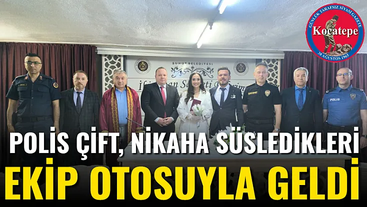 Polis Çift, Nikaha Süsledikleri Ekip Otosuyla Geldi