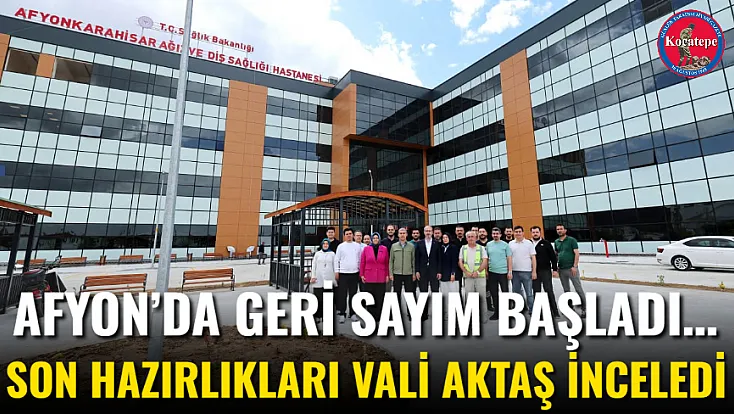 Afyon’da Geri Sayım Başladı… Son Hazırlıkları Vali Aktaş İnceledi