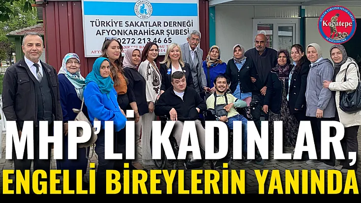 MHP’li Kadınlar, Engelli Bireylerin Yanında