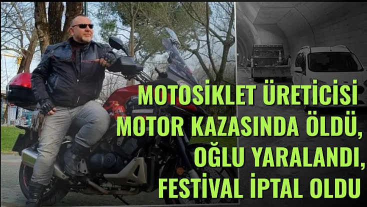 Motosiklet Üreticisi Motor Kazasında Öldü, Oğlu Yaralandı, Festival İptal Oldu