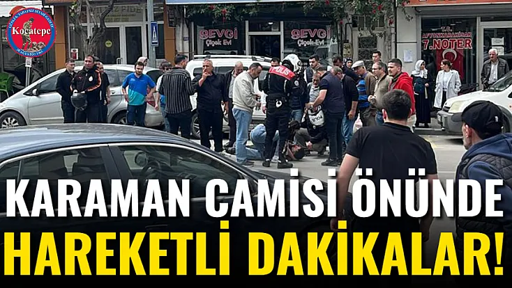 Karaman Camisi Önünde Hareketli Dakikalar!