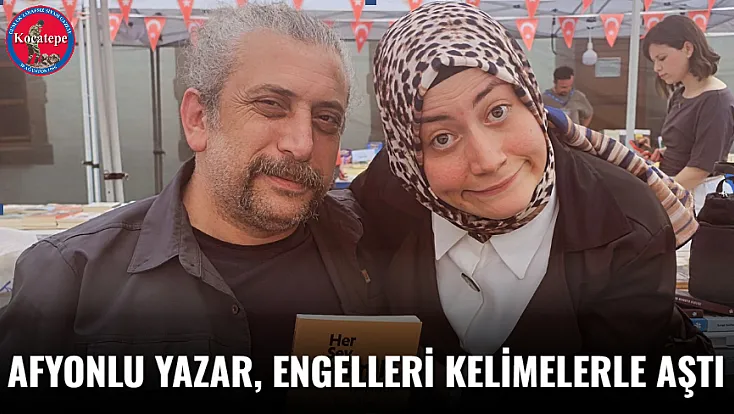 Afyonlu Yazar, Engelleri Kelimelerle Aştı