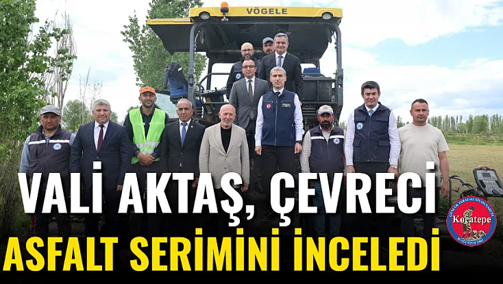 Vali Aktaş, Çevreci Asfalt Serimini İnceledi
