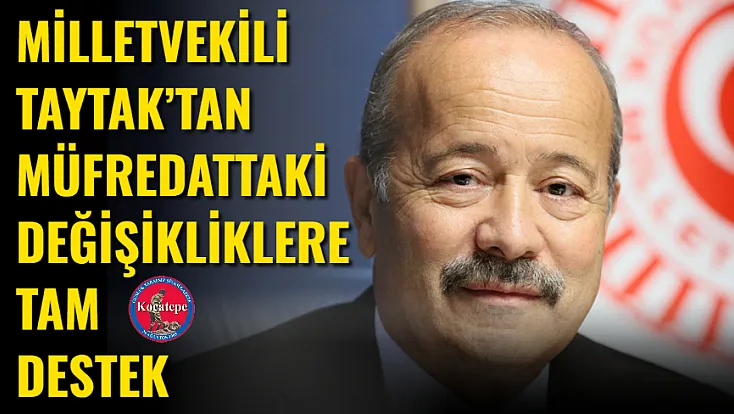 Milletvekili Taytak’tan Müfredattaki Değişikliklere Tam Destek
