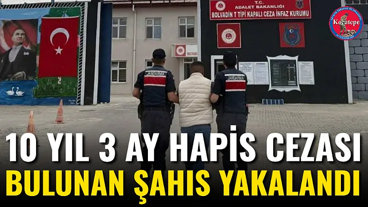 10 Yıl 3 Ay Hapis Cezası Bulunan Şahıs Yakalandı