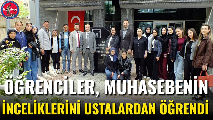 Öğrenciler, Muhasebenin İnceliklerini Ustalardan Öğrendi