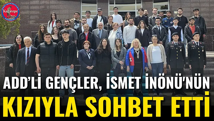 ADD’li Gençler, İsmet İnönü'nün Kızıyla Sohbet Etti