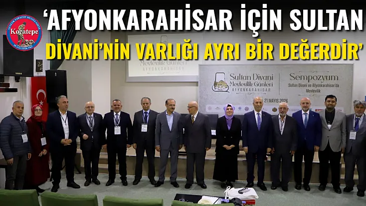 ‘Afyonkarahisar İçin Sultan Divani’nin Varlığı Ayrı Bir Değerdir’