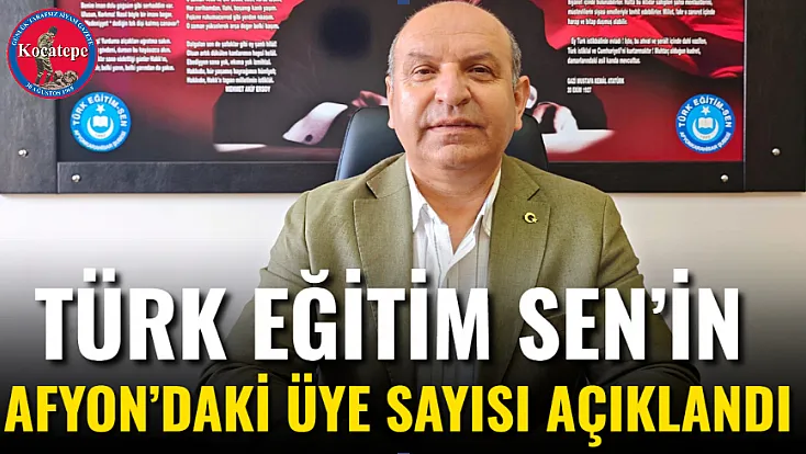 Türk Eğitim Sen’in Afyon’daki Üye Sayısı Açıklandı