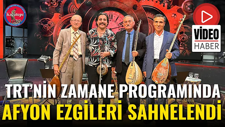 TRT’nin Zamane Programında Afyon Ezgileri