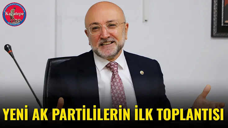 Yeni AK Partililerin İlk Toplantısı