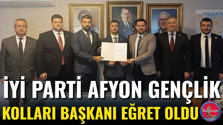 İYİ Parti Afyon Gençlik Kolları Başkanı Eğret Oldu