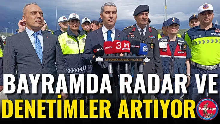 Bayramda Radar ve Denetimler Artıyor