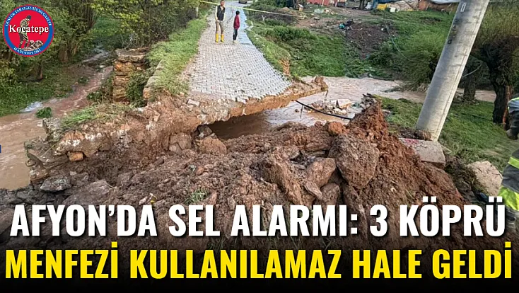 Afyon’da Sel Alarmı: 3 Köprü Menfezi Kullanılamaz Hale Geldi