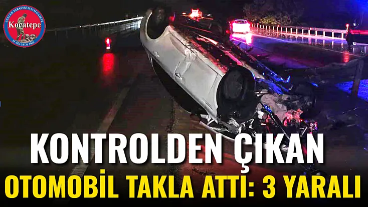 Kontrolden Çıkan Otomobil Takla Attı: 3 Yaralı