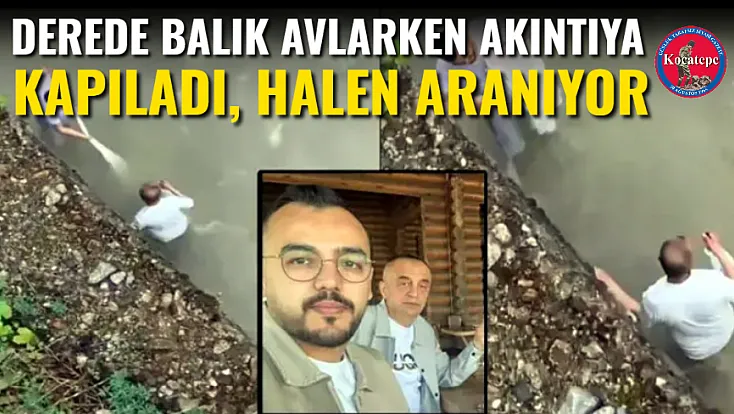 Derede Balık Avlarken Akıntıya Kapıladı, Halen Aranıyor