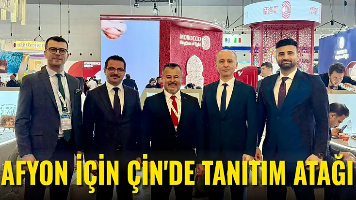 Afyon İçin Çin'de Tanıtım Atağı