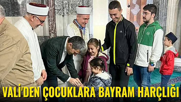 Vali Aktaş'tan Çocuklara Bayram Harçlığı