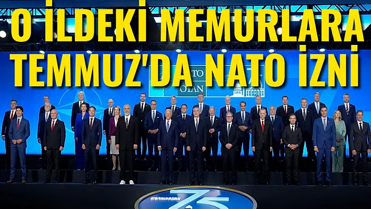 O İldeki Memurlara Temmuz Ayında NATO İzni