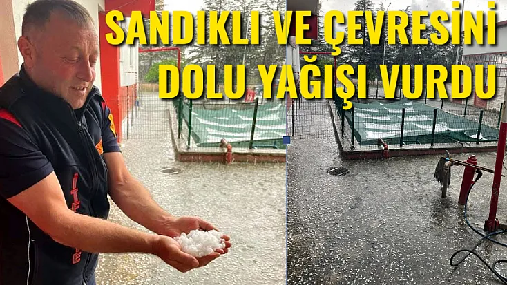 Sandıklı ve Çevresini Dolu Yağışı Vurdu