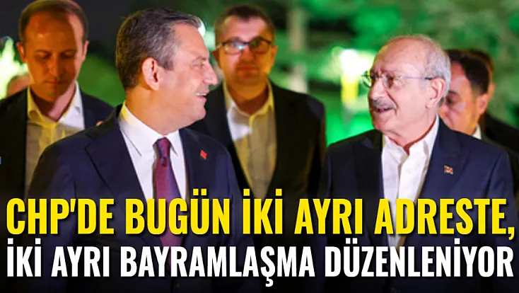 CHP’de Bugün İki Ayrı Adreste, İki Ayrı Bayramlaşma Düzenleniyor