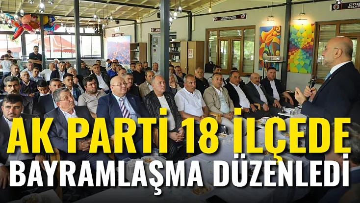 AK Parti 18 İlçede Bayramlaşma Düzenledi